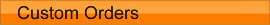 Custom Orders